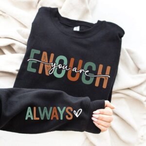You are Enough (Always) .... Black Sweater