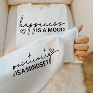 Happiness is a mood .... Positivity is a mindset White Sweater