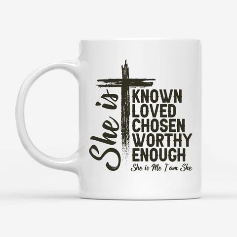 She is Known, Loved, Chosen, Worthy, Enough Mug