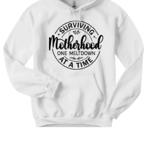 Surviving Motherhood, one meltdown at a time White Hoodie