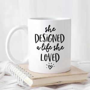 She designed a life she loved Mug