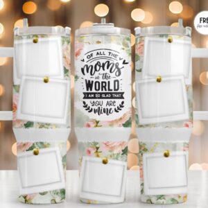 Of all the Mom's in the World 40oz Stanley Dupe