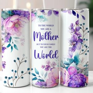 To the World... Mother 20oz Tumbler