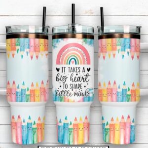 It takes a Big Heart to teach Little Minds 40oz Stanley Dupe