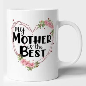 My Mother is the Best mug