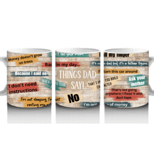 Things Dads Say! mug