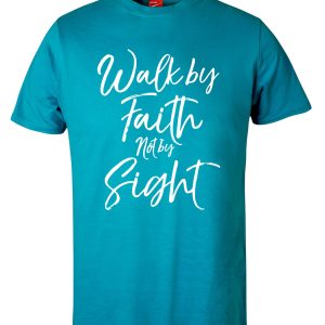 Walk by Faith not by Sight Turquoise T-shirt