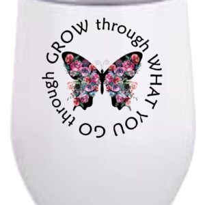 Grow Through What You Go Through  Wine Tumbler